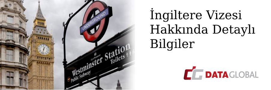 İngiltere Vizesi Hakkında Detaylı Bilgiler